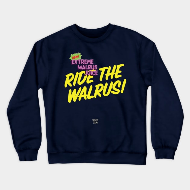Ride The Walrus at Fishy Joes Crewneck Sweatshirt by Eugene and Jonnie Tee's